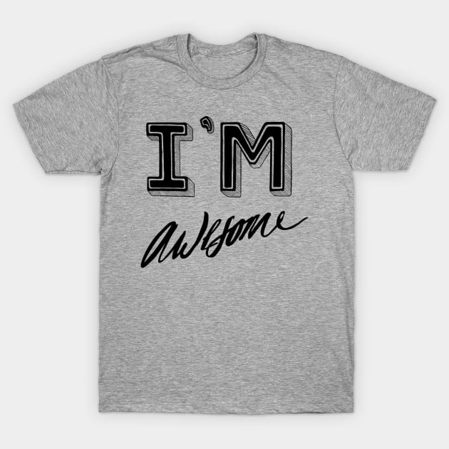 I'm Awesome T-Shirt by LukeHarding